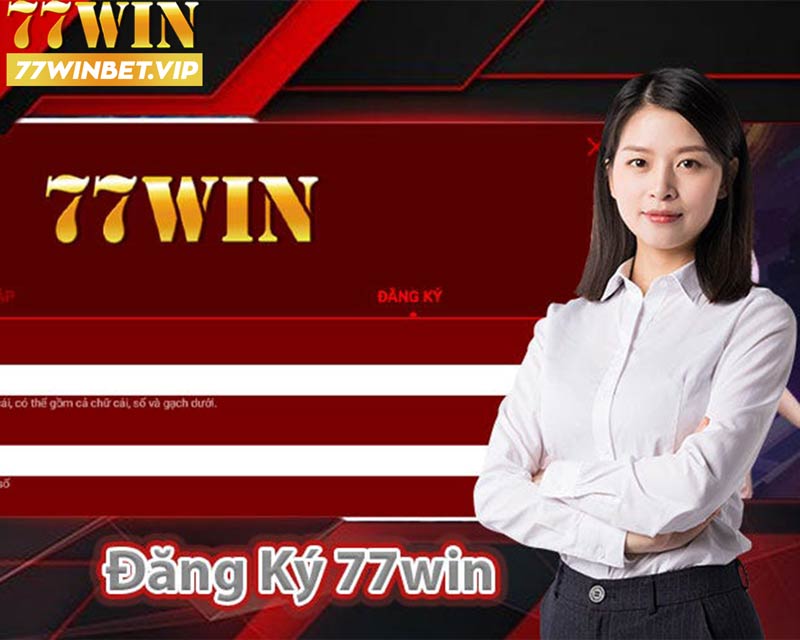 Hướng dẫn đăng ký tài khoản 77win